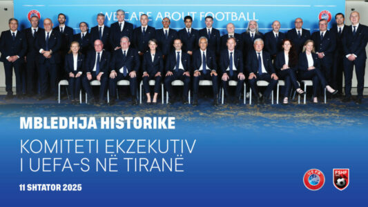 Moment historik për Shqipërinë, Komiteti Ekzekutiv i UEFA-s zhvillon në shtator mbledhjen e radhës në Tiranë