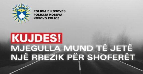 Mjegulla mbi rrugët e Kosovës, Policia del me një apel për vozitësit